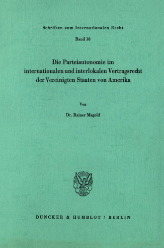Die Parteiautonomie im internationalen und interlokalen Vertragsrecht der Vereinigten Staaten von Amerika