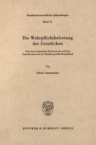 Die Wehrpflichtbefreiung der Geistlichen: Nach dem katholischen Kirchenrecht und dem Staatskirchenrecht der Bundesrepublik Deutschland