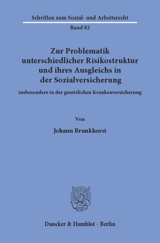 Zur Problematik unterschiedlicher Risikostruktur und ihres Ausgleichs in der Sozialversicherung: insbesondere in der gesetzlichen Krankenversicherung