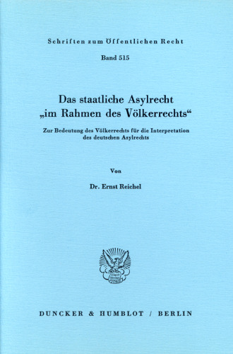 Das staatliche Asylrecht »im Rahmen des Völkerrechts«: Zur Bedeutung des Völkerrechts für die Interpretation des deutschen Asylrechts