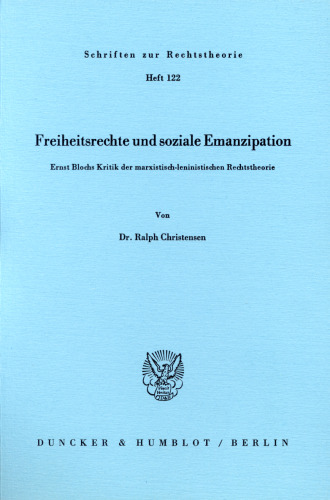 Freiheitsrechte und soziale Emanzipation: Ernst Blochs Kritik der marxistisch-leninistischen Rechtstheorie
