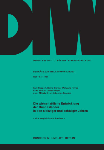 Die wirtschaftliche Entwicklung der Bundesländer in den siebziger und achtziger Jahren -: eine vergleichende Analyse