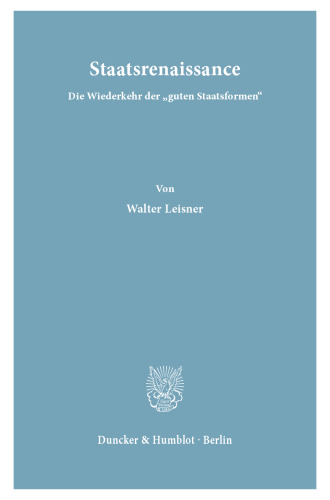 Staatsrenaissance: Die Wiederkehr der »guten Staatsformen«