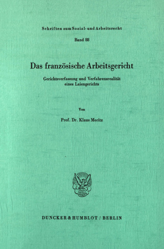 Das französische Arbeitsgericht: Gerichtsverfassung und Verfahrensrealität eines Laiengerichts