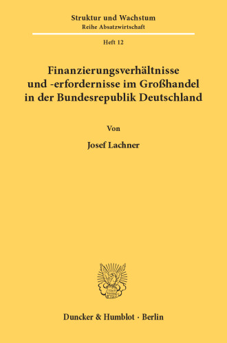 Finanzierungsverhältnisse und -erfordernisse im Großhandel in der Bundesrepublik Deutschland
