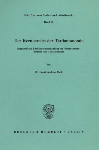 Der Kernbereich der Tarifautonomie: Dargestellt am Funktionszusammenhang von Unternehmens-, Betriebs- und Tarifautonomie