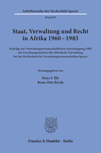 Staat, Verwaltung und Recht in Afrika 1960 - 1985: Beiträge zur Verwaltungswissenschaftlichen Arbeitstagung 1985 des Forschungsinstituts für öffentliche Verwaltung bei der Hochschule für Verwaltungswissenschaften Speyer