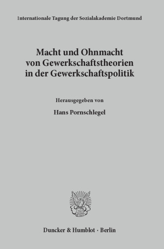 Macht und Ohnmacht von Gewerkschaftstheorien in der Gewerkschaftspolitik