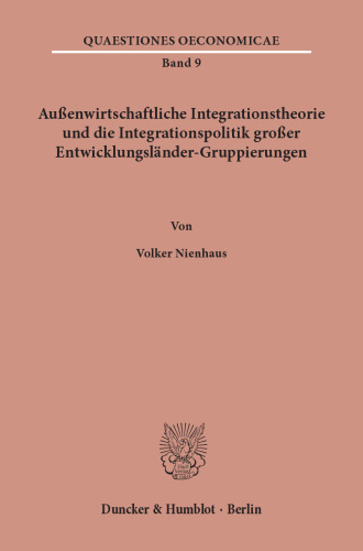 Außenwirtschaftliche Integrationstheorie und die Integrationspolitik großer Entwicklungsländer-Gruppierungen