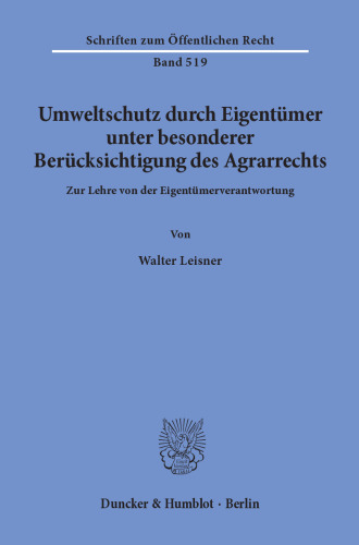 Umweltschutz durch Eigentümer, unter besonderer Berücksichtigung des Agrarrechts: Zur Lehre von der Eigentümerverantwortung