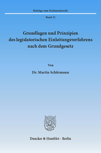 Grundlagen und Prinzipien des legislatorischen Einleitungsverfahrens nach dem Grundgesetz
