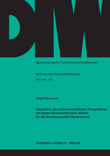 Simulation gesamtwirtschaftlicher Perspektiven mit einem ökonometrischen Modell für die Bundesrepublik Deutschland