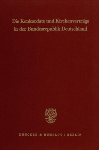Die Konkordate und Kirchenverträge in der Bundesrepublik Deutschland: Textausgabe für Wissenschaft und Praxis
