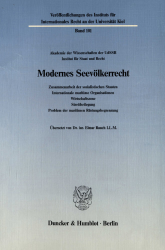 Modernes Seevölkerrecht: Zusammenarbeit der sozialistischen Staaten, internationale maritime Organisationen, Wirtschaftszonen, Streitbeilegung, Problem der maritimen Rüstungsbegrenzung. (Akademie der Wissenschaften der UdSSR, Institut für Staat und Recht). Übers. von Elmar Rau