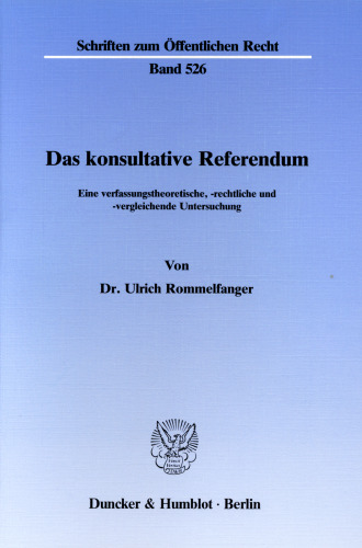 Das konsultative Referendum: Eine verfassungstheoretische, -rechtliche und -vergleichende Untersuchung