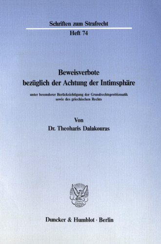 Beweisverbote bezüglich der Achtung der Intimsphäre: unter besonderer Berücksichtigung der Grundrechtsproblematik sowie des griechischen Rechts