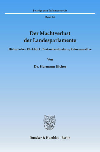 Der Machtverlust der Landesparlamente: Historischer Rückblick, Bestandsaufnahme, Reformansätze