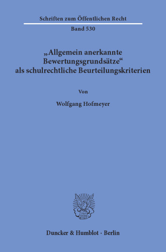 Allgemein anerkannte Bewertungsgrundsätze als schulrechtliche Beurteilungskriterien
