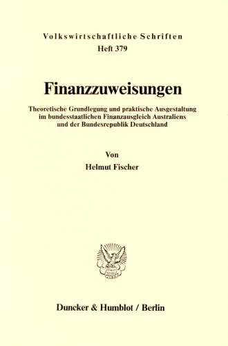 Finanzzuweisungen: Theoretische Grundlegung und praktische Ausgestaltung im bundesstaatlichen Finanzausgleich Australiens und der Bundesrepublik Deutschland