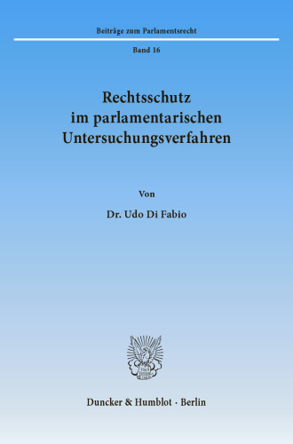 Rechtsschutz im parlamentarischen Untersuchungsverfahren