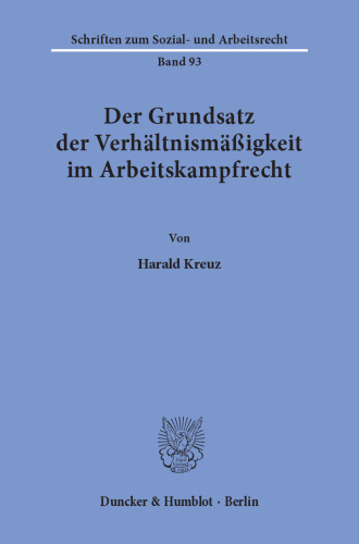 Der Grundsatz der Verhältnismäßigkeit im Arbeitskampfrecht