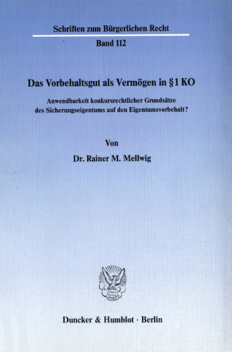 Das Vorbehaltsgut als Vermögen in § 1 KO: Anwendbarkeit konkursrechtlicher Grundsätze des Sicherungseigentums auf den Eigentumsvorbehalt?