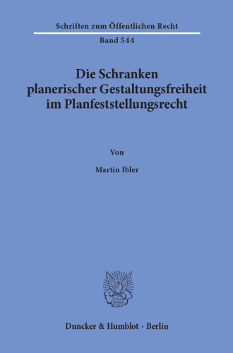 Die Schranken planerischer Gestaltungsfreiheit im Planfeststellungsrecht