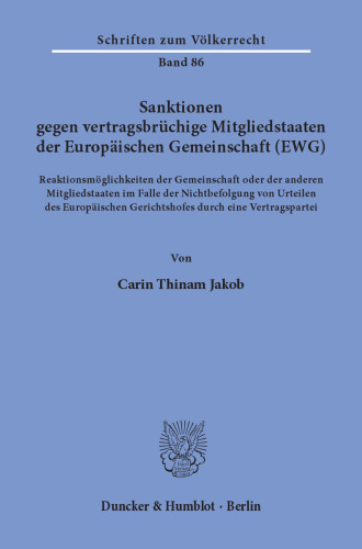 Sanktionen gegen vertragsbrüchige Mitgliedstaaten der Europäischen Gemeinschaft (EWG): Reaktionsmöglichkeiten der Gemeinschaft oder der anderen Mitgliedstaaten im Falle der Nichtbefolgung von Urteilen des Europäischen Gerichtshofes durch eine Vertragspartei
