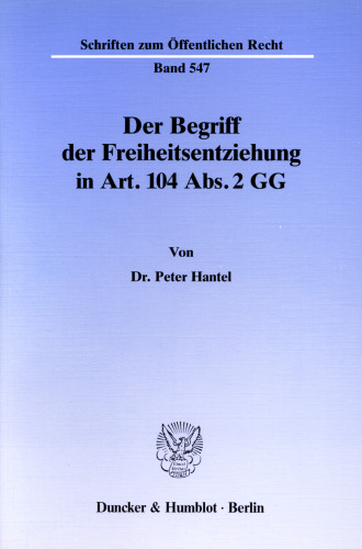 Der Begriff der Freiheitsentziehung in Art. 104 Abs. 2 GG