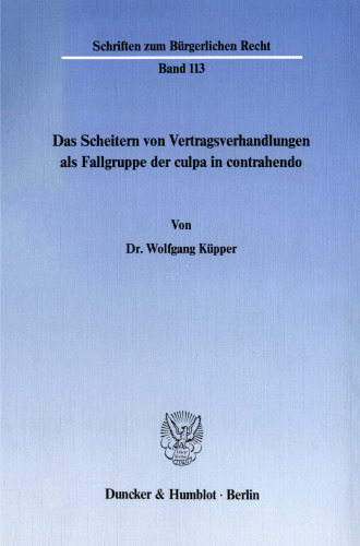 Das Scheitern von Vertragsverhandlungen als Fallgruppe der culpa in contrahendo