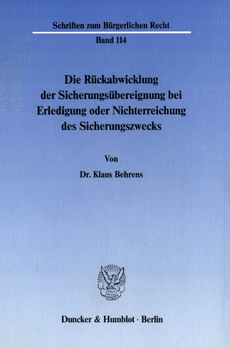 Die Rückabwicklung der Sicherungsübereignung bei Erledigung oder Nichterreichung des Sicherungszwecks