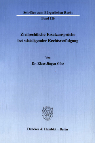 Zivilrechtliche Ersatzansprüche bei schädigender Rechtsverfolgung