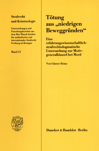 Tötung aus »niedrigen Beweggründen«: Eine erfahrungswissenschaftlich-strafrechtsdogmatische Untersuchung zur Motivgeneralklausel bei Mord