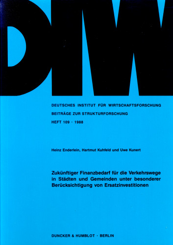 Zukünftiger Finanzbedarf für die Verkehrswege in Städten und Gemeinden unter besonderer Berücksichtigung von Ersatzinvestitionen