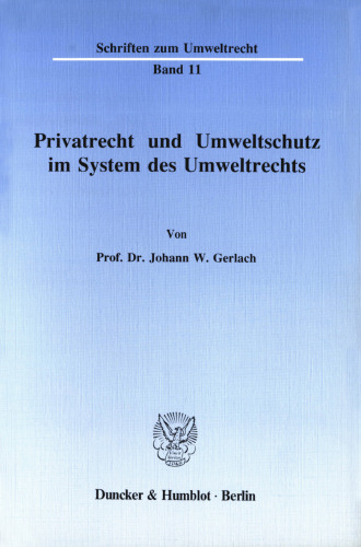 Privatrecht und Umweltschutz im System des Umweltrechts