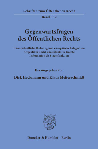 Gegenwartsfragen des Öffentlichen Rechts: Bundesstaatliche Ordnung und europäische Integration - Objektives Recht und subjektive Rechte - Information als Staatsfunktion. 28. Tagung der wissenschaftlichen Mitarbeiter der Fachrichtung »Öffentliches Recht« vom 15. - 18. März 1988 in Trier