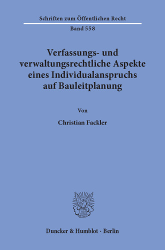 Verfassungs- und verwaltungsrechtliche Aspekte eines Individualanspruchs auf Bauleitplanung