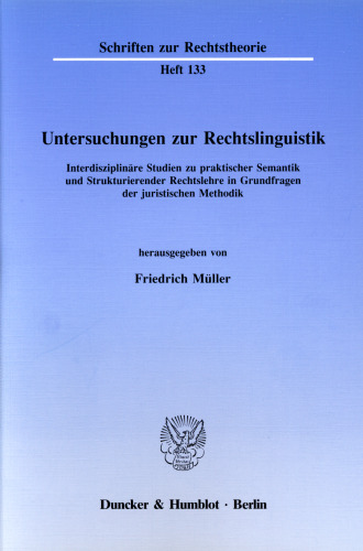 Untersuchungen zur Rechtslinguistik: Interdisziplinäre Studien zu praktischer Semantik und Strukturierender Rechtslehre in Grundfragen der juristischen Methodik