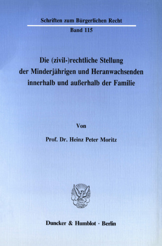 Die (zivil-)rechtliche Stellung des Minderjährigen und Heranwachsenden innerhalb und außerhalb der Familie