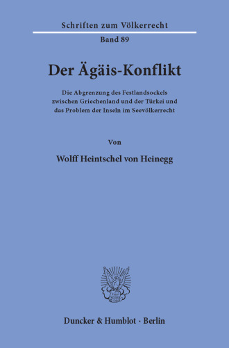 Der Ägäis-Konflikt: Die Abgrenzungdes Festlandsockels zwischen Griechenland und der Türkei und das Problem der Inseln im Seevölkerrecht