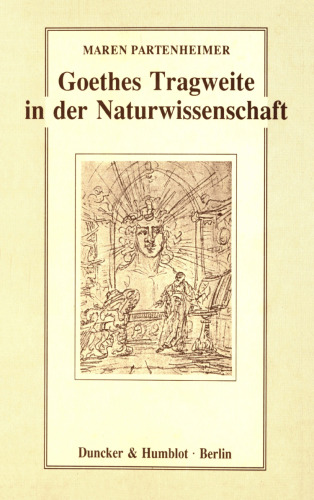 Goethes Tragweite in der Naturwissenschaft: Hermann von Helmholtz, Ernst Haeckel, Werner Heisenberg, Carl Friedrich von Weizsäcker