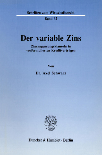 Der variable Zins: Zinsanpassungsklauseln in vorformulierten Kreditverträgen