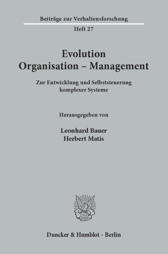Evolution - Organisation - Management: Zur Entwicklung und Selbststeuerung komplexer Systeme