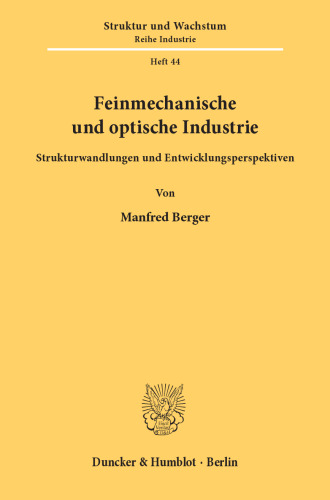 Feinmechanische und optische Industrie: Strukturwandlungen und Entwicklungsperspektiven