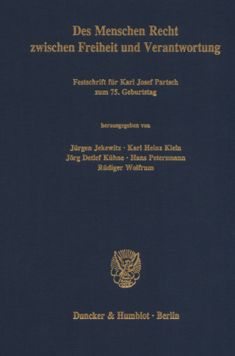 Des Menschen Recht zwischen Freiheit und Verantwortung: Festschrift für Karl Josef Partsch zum 75. Geburtstag