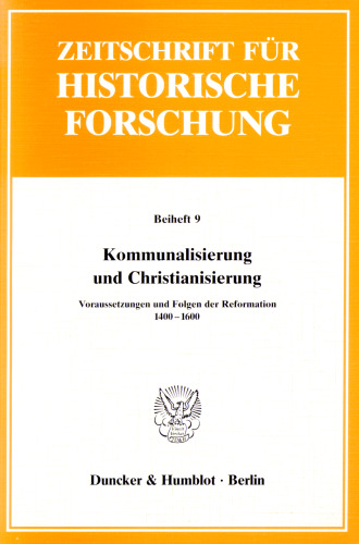 Kommunalisierung und Christianisierung: Voraussetzungen und Folgen der Reformation 1400 - 1600