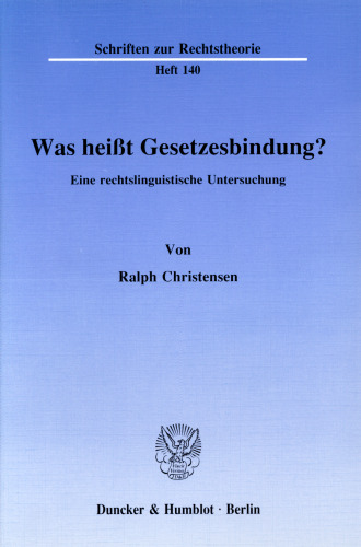 Was heißt Gesetzesbindung?: Eine rechtslinguistische Untersuchung