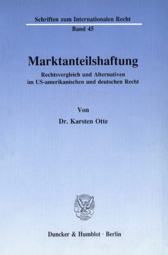 Marktanteilshaftung: Rechtsvergleich und Alternativen im US-amerikanischen und deutschen Recht
