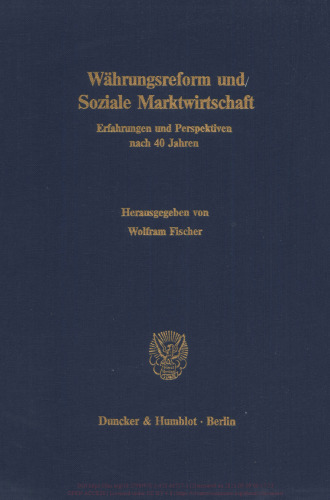 Währungsreform und Soziale Marktwirtschaft: Erfahrungen und Perspektiven nach 40 Jahren. Jahrestagung des Vereins für Socialpolitik, Gesellschaft für Wirtschafts- und Sozialwissenschaften, in Freiburg i. Br. vom 5. - 7. Oktober 1988