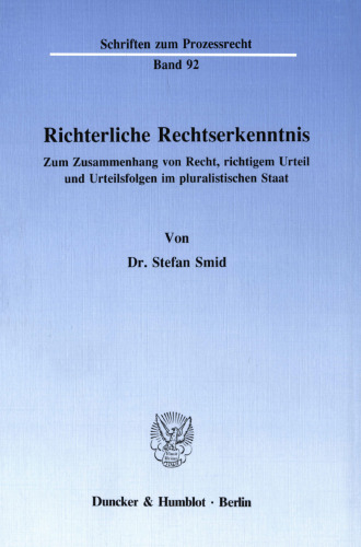 Richterliche Rechtserkenntnis: Zum Zusammenhang von Recht, richtigem Urteil und Urteilsfolgen im pluralistischen Staat